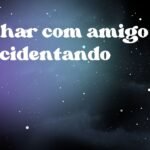 Sonhar com amigo se acidentando