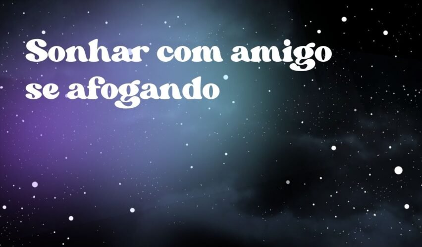 Sonhar com amigo se afogando