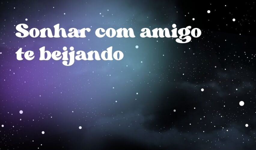 Sonhar com amigo te beijando