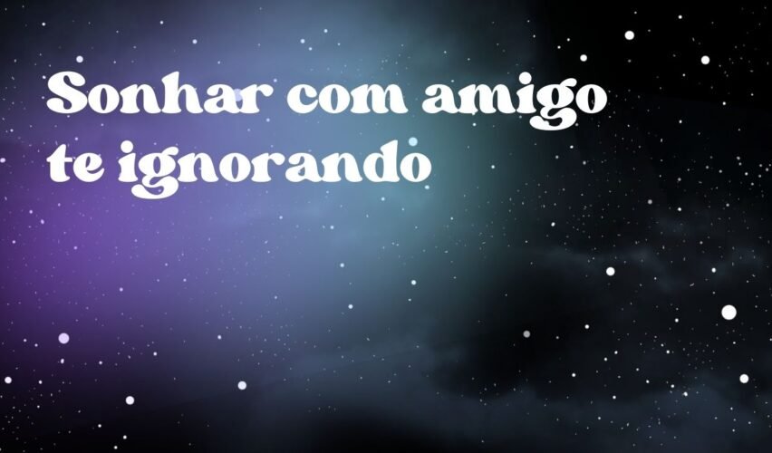 Sonhar com amigo te ignorando