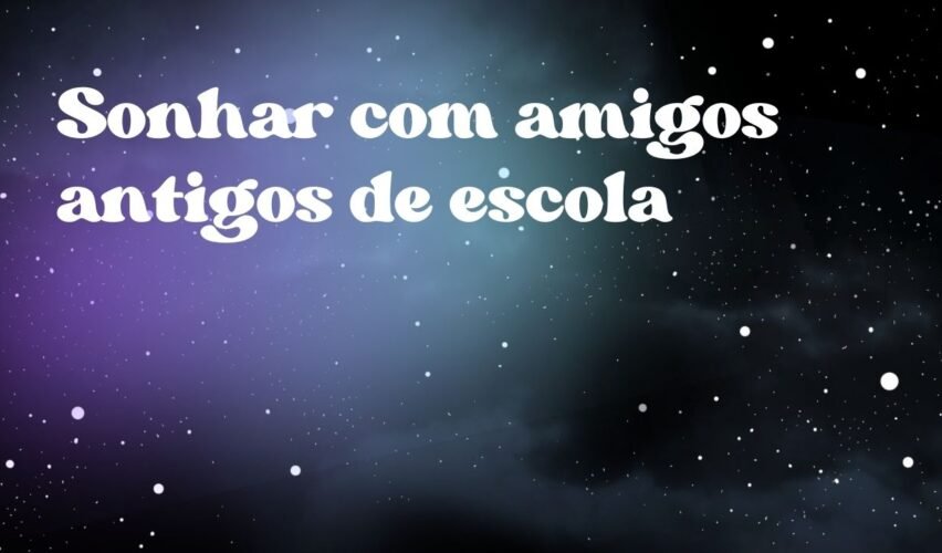 Sonhar com amigos antigos de escola