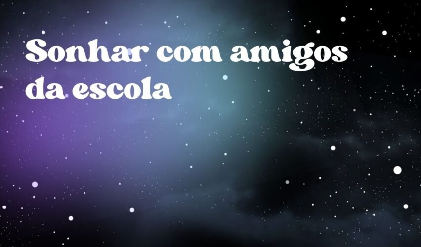 Sonhar com amigos da escola