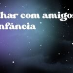 Sonhar com amigos de infância