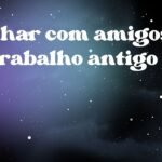 Sonhar com amigos de trabalho antigo