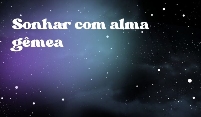 Sonhar com alma gêmea