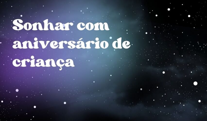 Sonhar com aniversário de criança