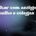Sonhar com antigo trabalho e colegas