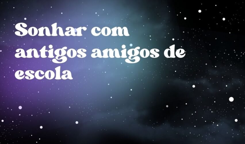 Sonhar com antigos amigos de escola