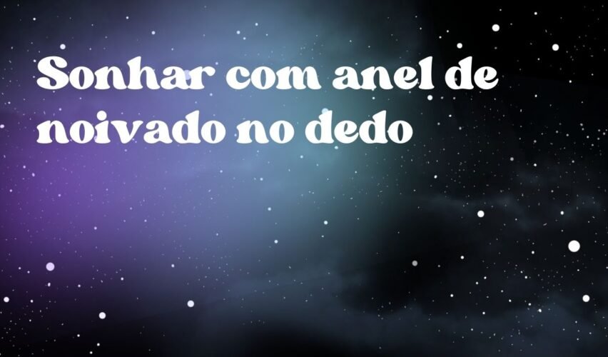 Sonhar com anel de noivado no dedo