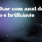 Sonhar com anel de ouro e brilhante