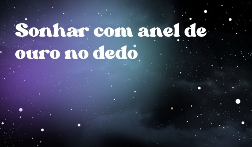 Sonhar com anel de ouro no dedo