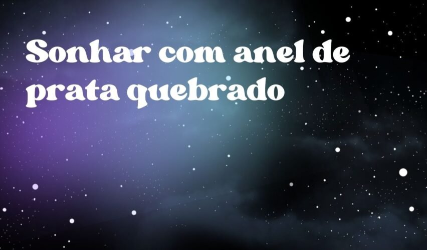 Sonhar com anel de prata quebrado