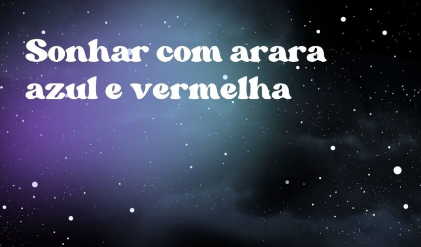Sonhar com arara azul e vermelha