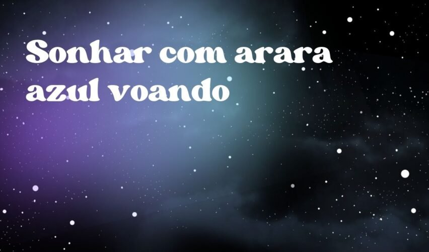 Sonhar com arara azul voando