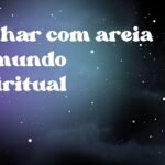 Sonhar com areia no mundo espiritual