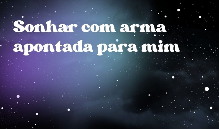 Sonhar com arma apontada para mim