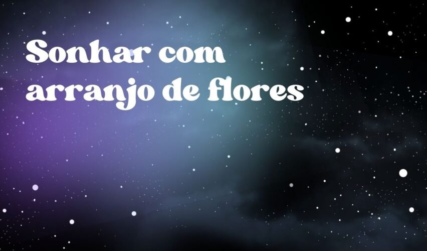 Sonhar com arranjo de flores