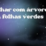 Sonhar com árvore com folhas verdes