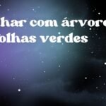 Sonhar com árvore de folhas verdes