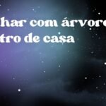 Sonhar com árvore dentro de casa