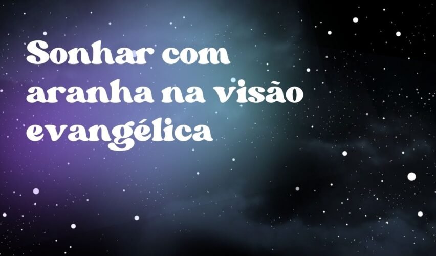 Sonhar com aranha na visão evangélica