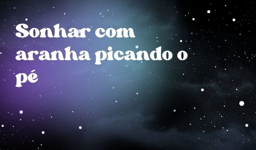 Sonhar com aranha picando o pé
