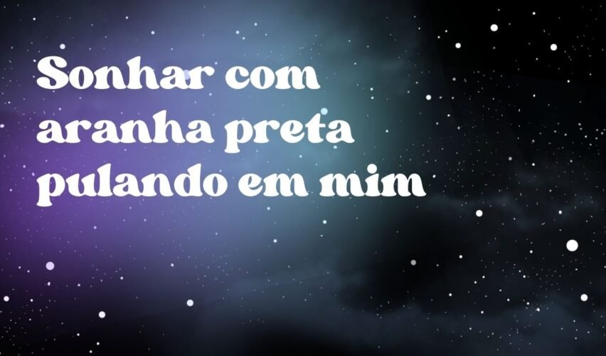 Sonhar com aranha preta pulando em mim