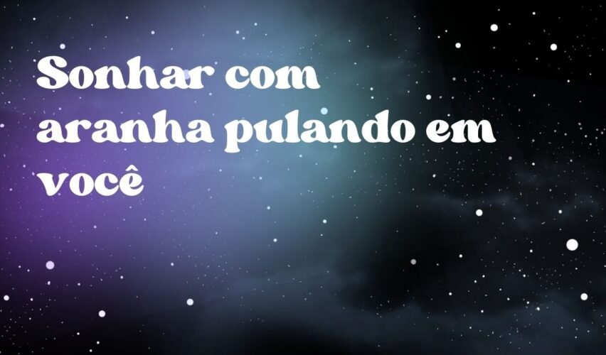 Sonhar com aranha pulando em você
