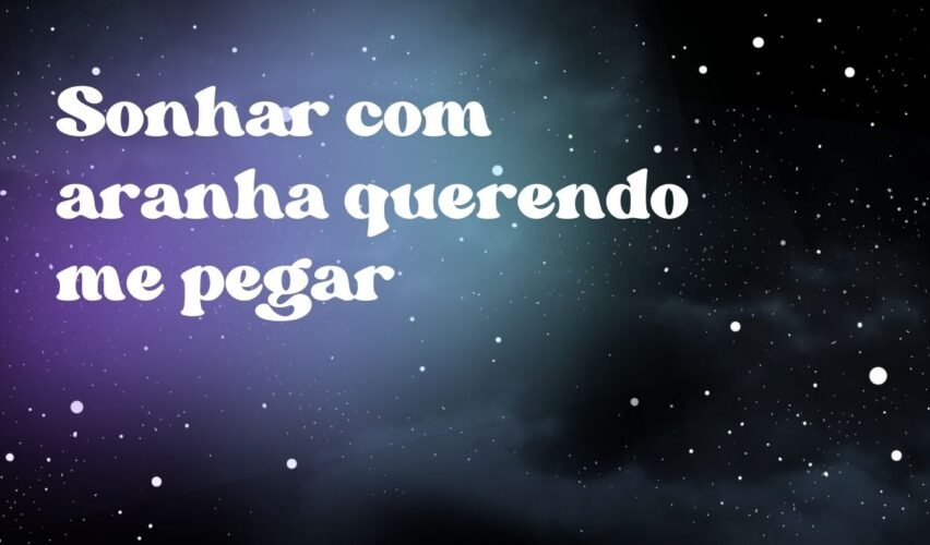 Sonhar com aranha querendo me pegar