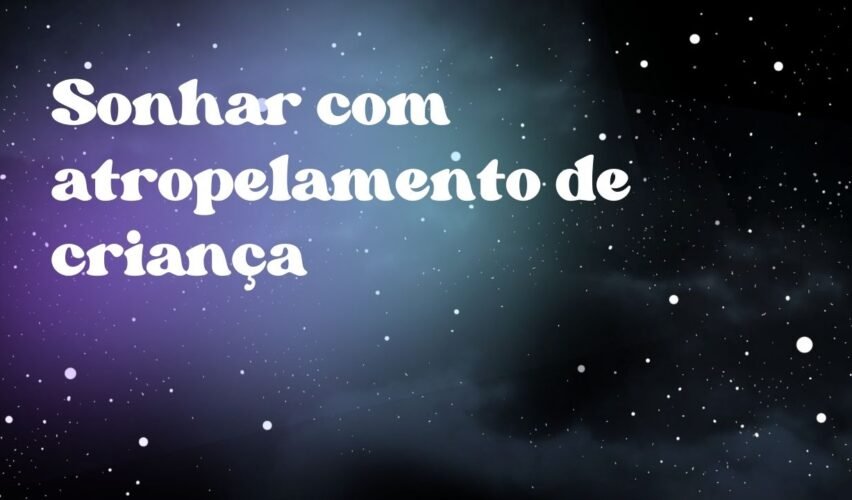 Sonhar com atropelamento de criança