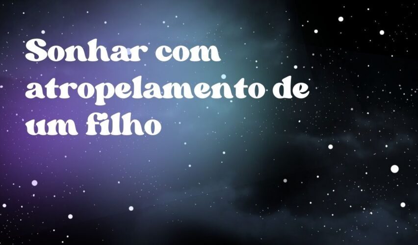 Sonhar com atropelamento de um filho