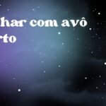 Sonhar com avô morto
