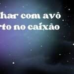 Sonhar com avô morto no caixão