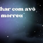 Sonhar com avô que morreu
