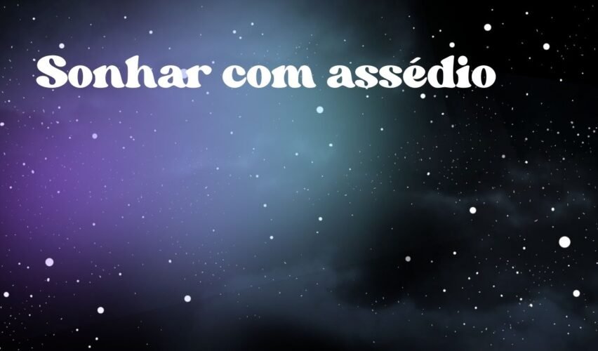 Sonhar com assédio