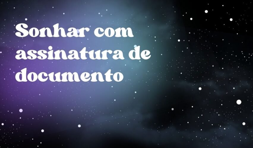 Sonhar com assinatura de documento