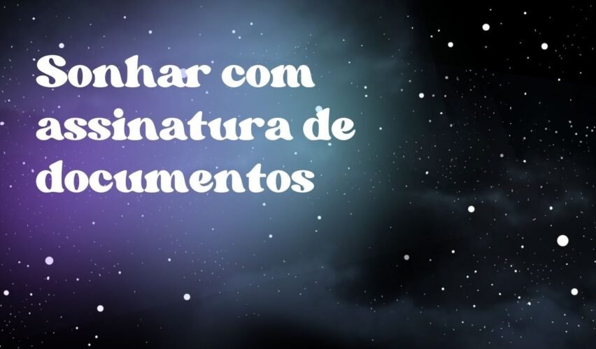 Sonhar com assinatura de documentos