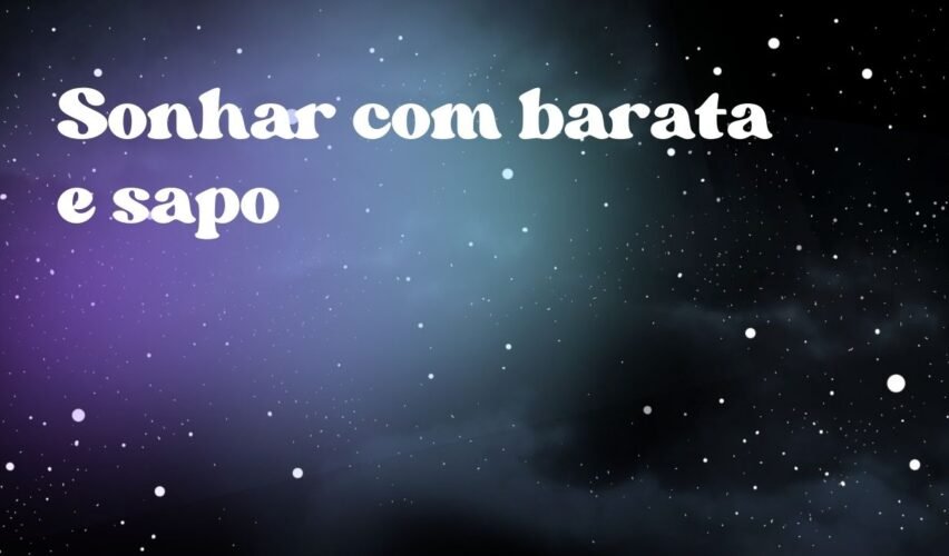 Sonhar com barata e sapo