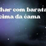 Sonhar com barata em cima da cama