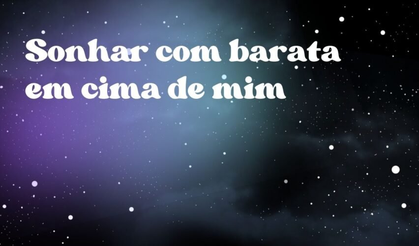 Sonhar com barata em cima de mim