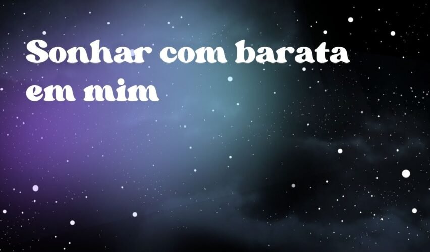 Sonhar com barata em mim