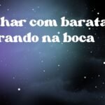 Sonhar com barata entrando na boca