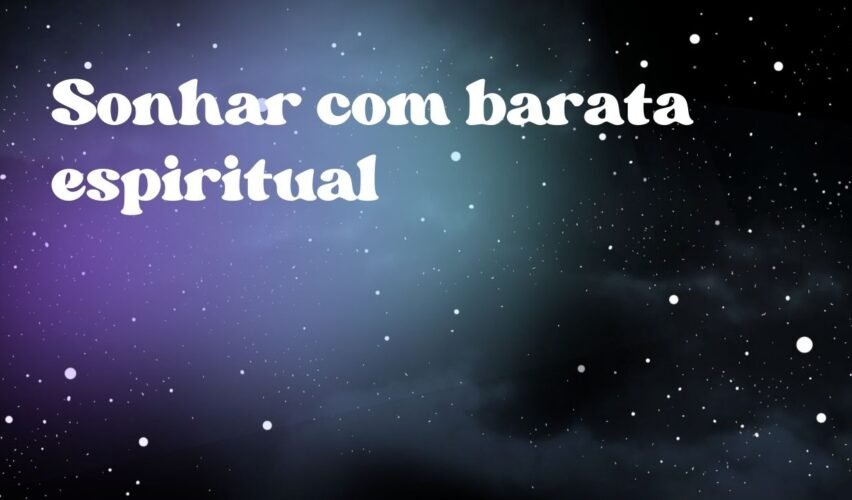 Sonhar com barata espiritual