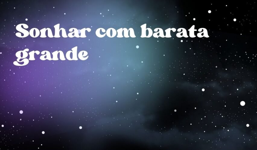 Sonhar com barata grande