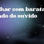 Sonhar com barata saindo do ouvido