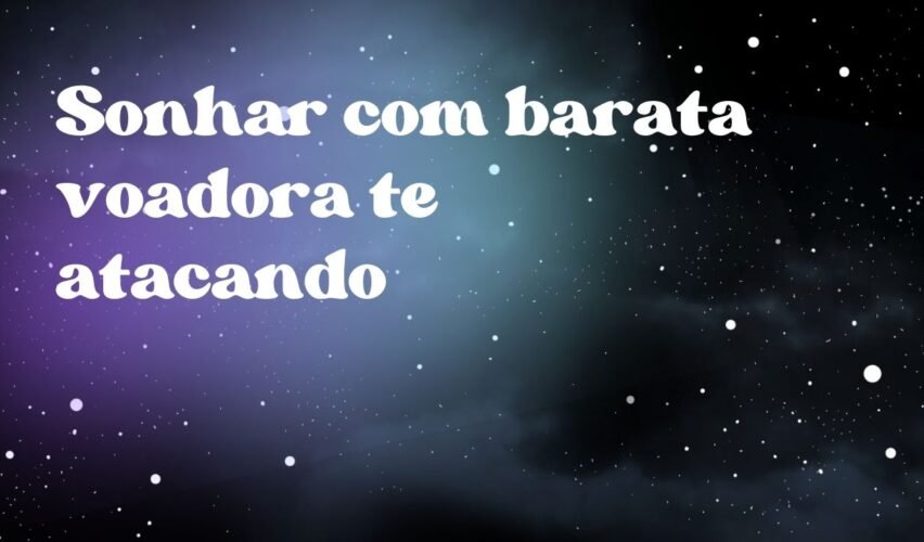 Sonhar com barata voadora te atacando