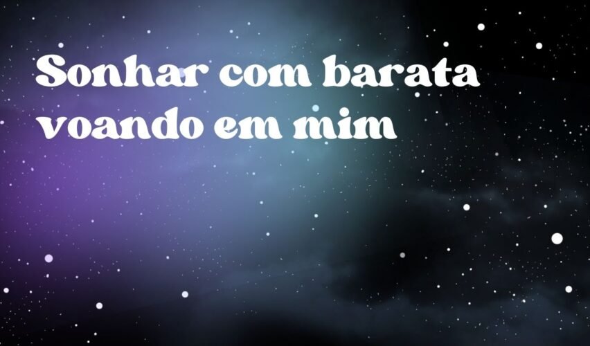 Sonhar com barata voando em mim