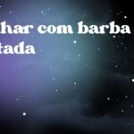 Sonhar com barba cortada