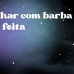 Sonhar com barba mal feita