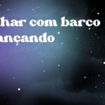 Sonhar com barco balançando